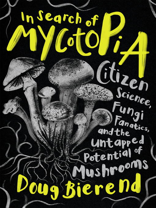 Title details for In Search of Mycotopia by Doug Bierend - Available